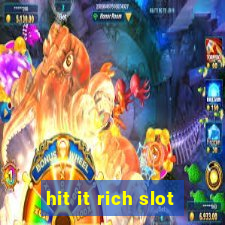 hit it rich slot